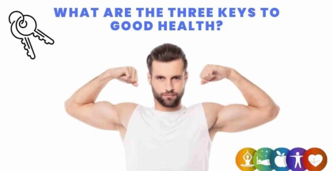 the three keys to good health